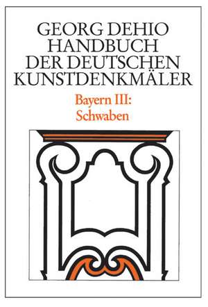 Dehio – Handbuch der deutschen Kunstdenkmäler / – Schwaben de Georg Dehio