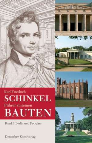 Karl Friedrich Schinkel. Führer zu seinen Bauten – Band 1: Berlin und Potsdam de Johannes Cramer