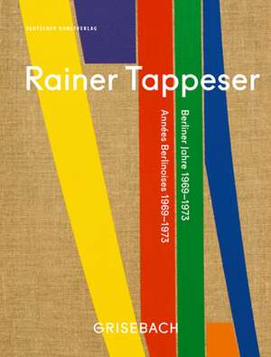 Rainer Tappeser – Berliner Jahre 1969–1973 de Grisebach Gmbh Grisebach Gmbh