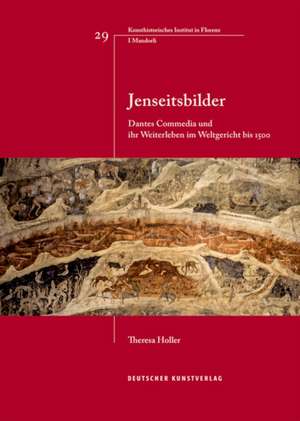 Jenseitsbilder – Dantes Commedia und ihr Weiterleben im Weltgericht bis 1500 de Theresa Holler