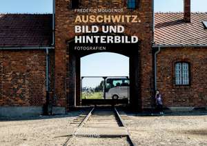 Auschwitz. Bild und Hinterbild – Fotografien de Sarah Hübscher