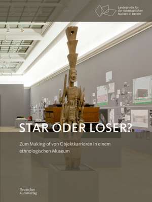 Star oder Loser? – Zum Making–of von Objektkarrieren in einem ethnologischen Museum de Karin Guggeis