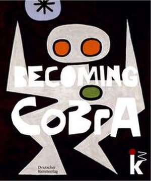 Becoming CoBrA de Christina Bergemann