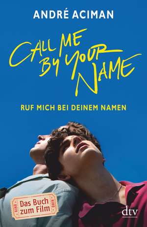 Call Me by Your Name, Ruf mich bei deinem Namen de André Aciman