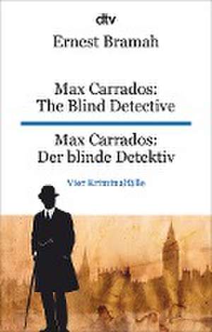 Max Carrados: The Blind Detective Max Carrados: Der blinde Detektiv de Ernest Bramah