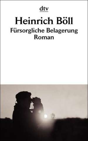 Fürsorgliche Belagerung de Heinrich Böll