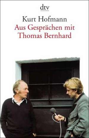 Aus Gesprächen mit Thomas Bernhard de Kurt Hofmann