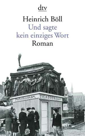 Und sagte kein einziges Wort de Heinrich Böll