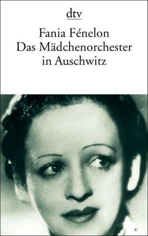 Das Mädchenorchester in Auschwitz de Fania Fenelon