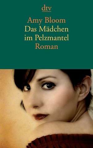 Das Mädchen im Pelzmantel de Amy Bloom