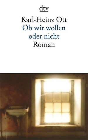 Ob wir wollen oder nicht de Karl-Heinz Ott