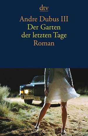 Der Garten der letzten Tage de Andre Dubus