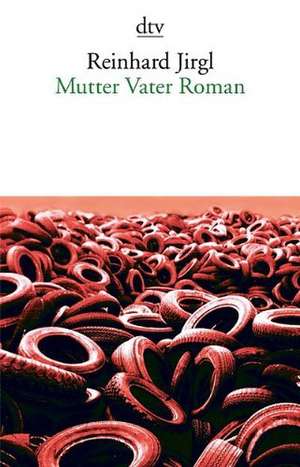 Jirgl, R: Mutter Vater Roman