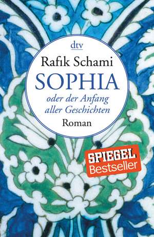 Sophia, oder der Anfang aller Geschichten de Rafik Schami