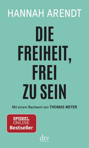 Die Freiheit, frei zu sein de Hannah Arendt