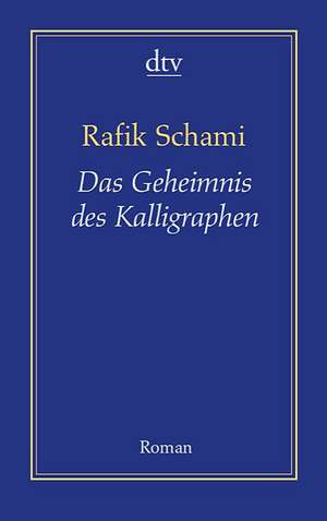 Das Geheimnis des Kalligraphen de Rafik Schami