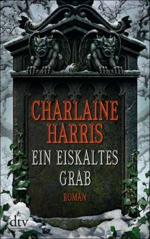 Ein eiskaltes Grab de Charlaine Harris