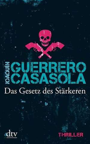 Das Gesetz des Stärkeren de Joaquín Guerrero Casasola