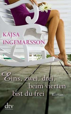 Eins, zwei, drei - beim vierten bist du frei de Kajsa Ingemarsson