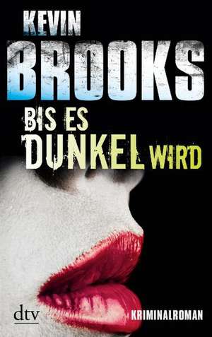 Bis es dunkel wird de Kevin Brooks