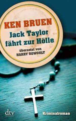 Jack Taylor fährt zur Hölle de Ken Bruen