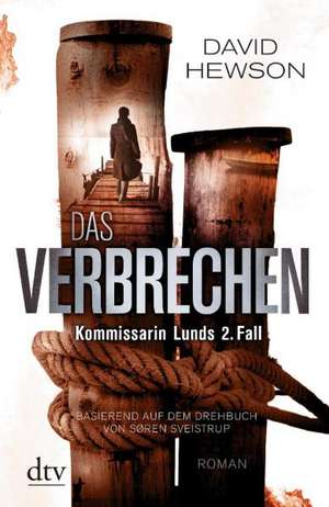 Das Verbrechen Kommissarin Lunds 2. Fall de David Hewson