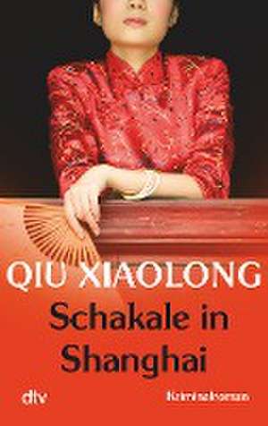 Schakale in Shanghai de Xiaolong Qiu