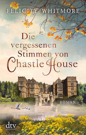 Die vergessenen Stimmen von Chastle House de Felicity Whitmore