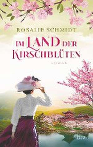 Im Land der Kirschblüten de Rosalie Schmidt