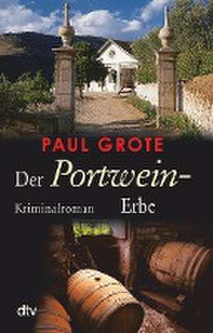 Der Portwein-Erbe de Paul Grote