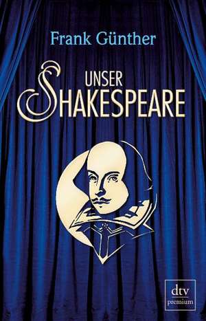 Unser Shakespeare de Frank Günther