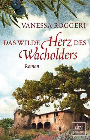 Das wilde Herz des Wacholders de Vanessa Roggeri