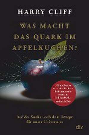 Was macht das Quark im Apfelkuchen? de Harry Cliff