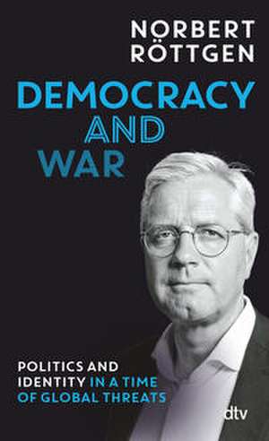 Democracy and war de Norbert Röttgen