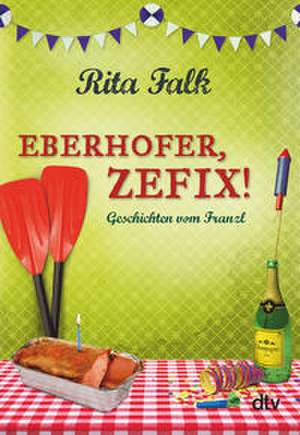 Eberhofer, Zefix! de Rita Falk