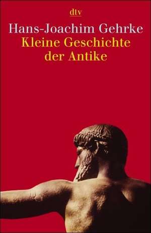 Kleine Geschichte der Antike de Hans-Joachim Gehrke