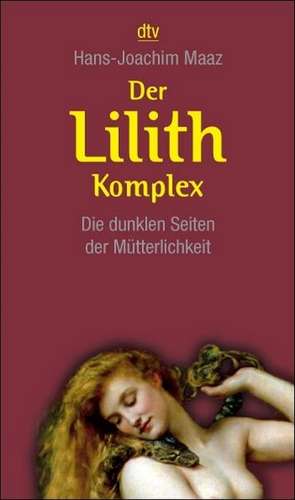 Der Lilith-Komplex de Hans-Joachim Maaz