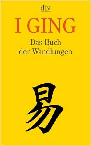 I Ging. Das Buch der Wandlungen de Ulf Diederichs