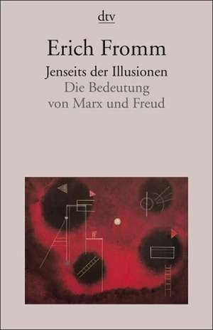 Jenseits der Illusionen de Erich Fromm