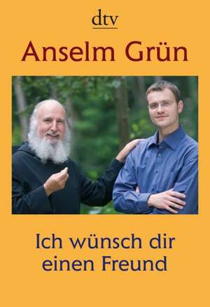 Ich wünsch dir einen Freund de Anselm Grün