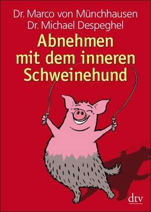 Abnehmen mit dem inneren Schweinehund de Marco von Münchhausen