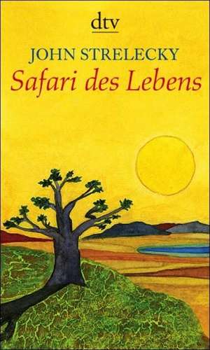 Safari des Lebens de John Strelecky