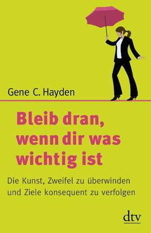 Bleib dran, wenn dir was wichtig ist de Gene C. Hayden