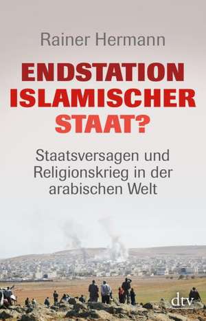 Endstation Islamischer Staat? de Rainer Hermann