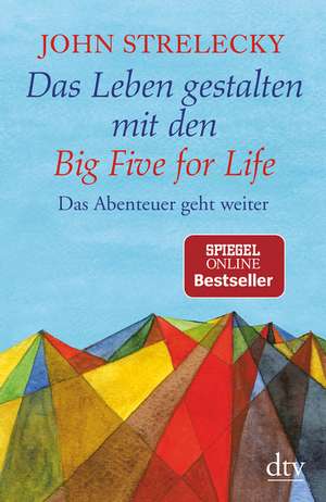 Das Leben gestalten mit den Big Five for Life de John Strelecky