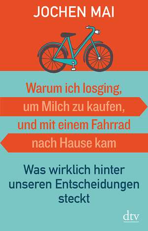 Warum ich losging, um Milch zu kaufen, und mit einem Fahrrad nach Hause kam de Jochen Mai