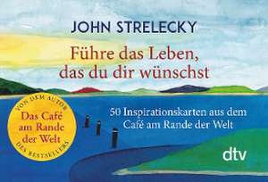 Führe das Leben, das du dir wünschst de John Strelecky