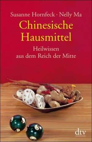 Chinesische Hausmittel de Susanne Hornfeck