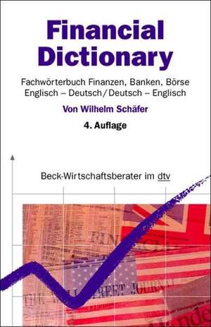 Financial Dictionary. Englisch - Deutsch/Deutsch - Englisch de Wilhelm Schäfer