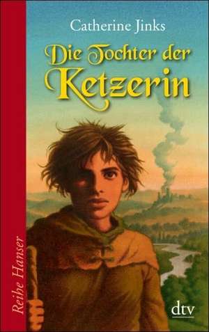 Die Tochter der Ketzerin de Catherine Jinks